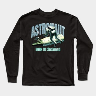 Astronaut Born In  Cincinnati Long Sleeve T-Shirt